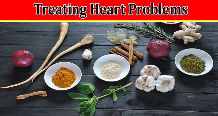 Most Common Herbs Used in Treating Heart Problems